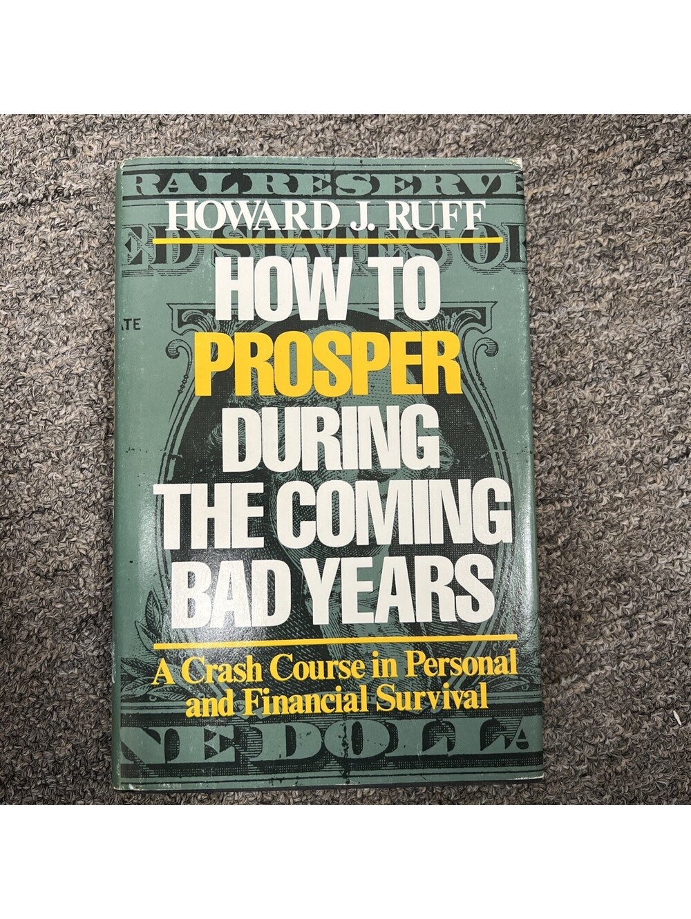How to prosper during the coming bad years by Ruff, Howard J